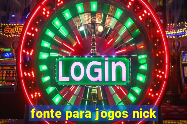 fonte para jogos nick