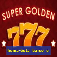 homa-beta baixo e glicose normal