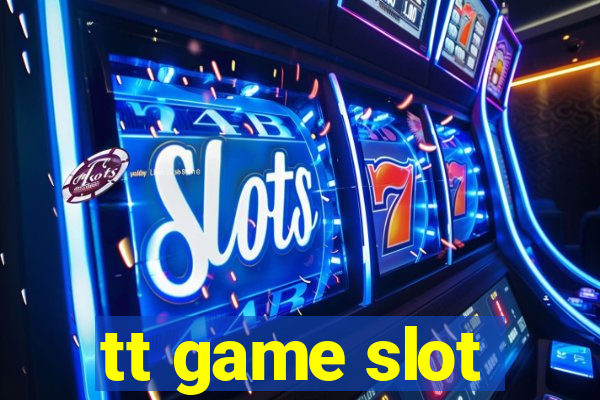 tt game slot