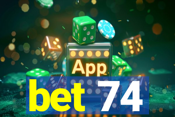 bet 74