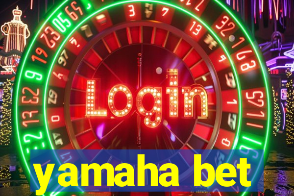 yamaha bet