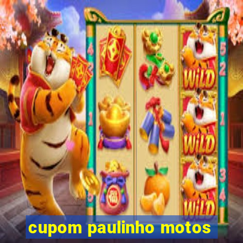 cupom paulinho motos