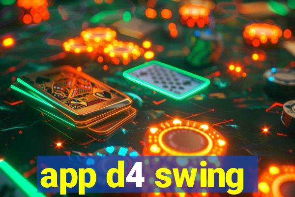 app d4 swing