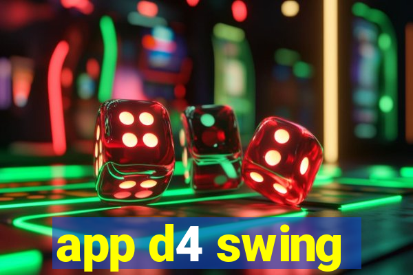 app d4 swing