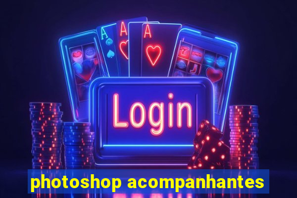 photoshop acompanhantes