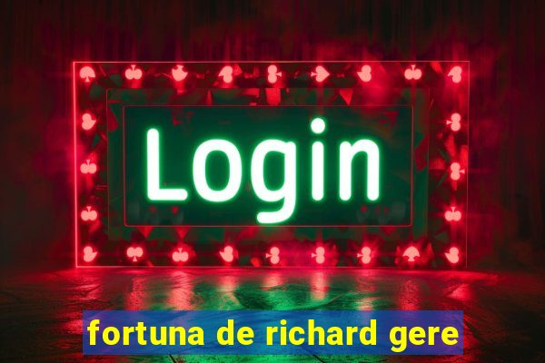 fortuna de richard gere