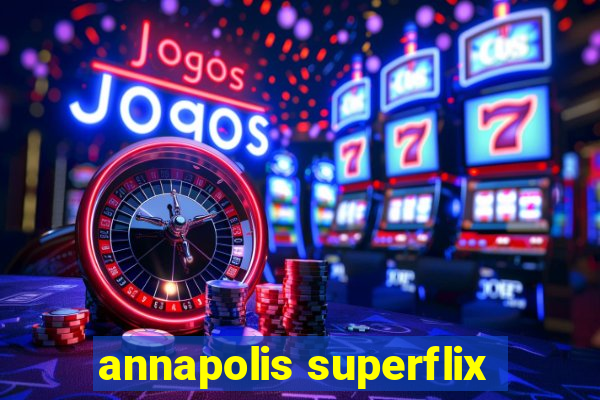 annapolis superflix