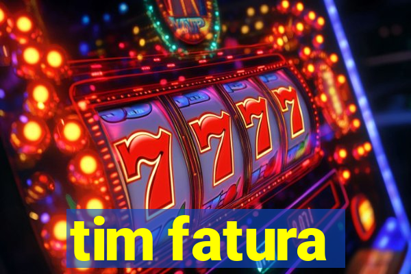 tim fatura