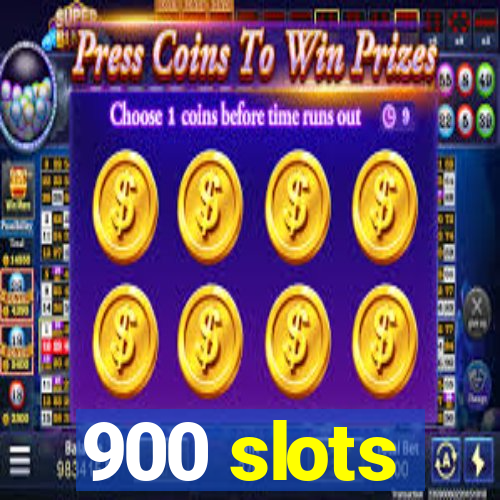 900 slots