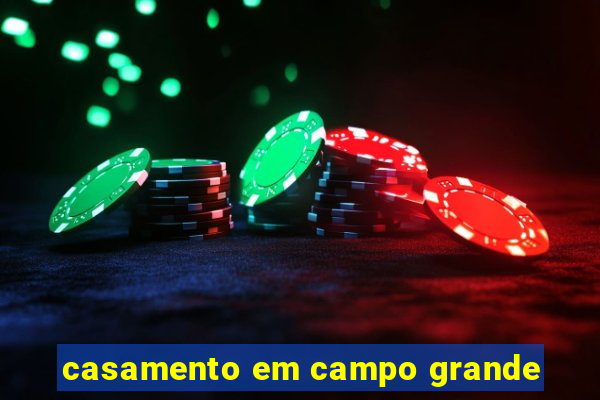 casamento em campo grande