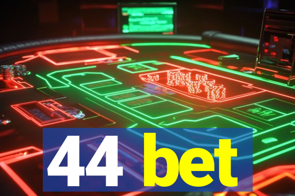 44 bet