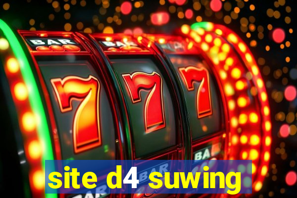 site d4 suwing