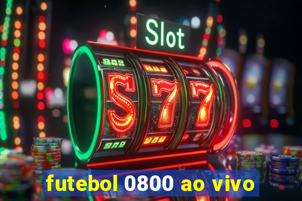 futebol 0800 ao vivo