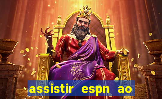 assistir espn ao vivo multicanais