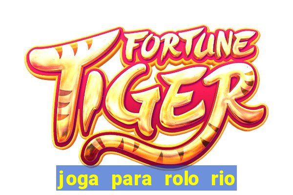 joga para rolo rio das pedras