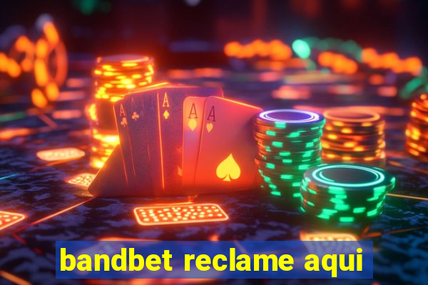 bandbet reclame aqui