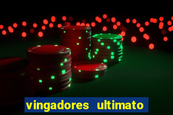 vingadores ultimato filme completo dublado