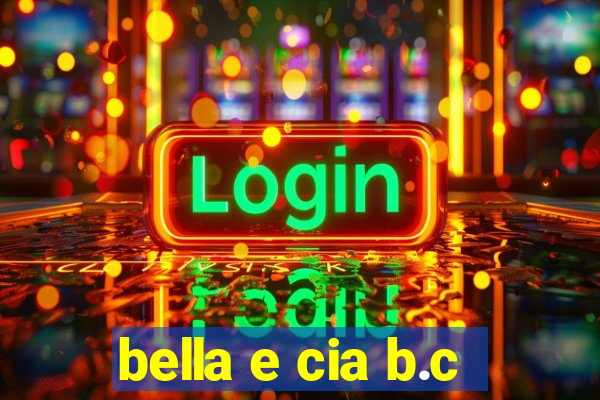 bella e cia b.c