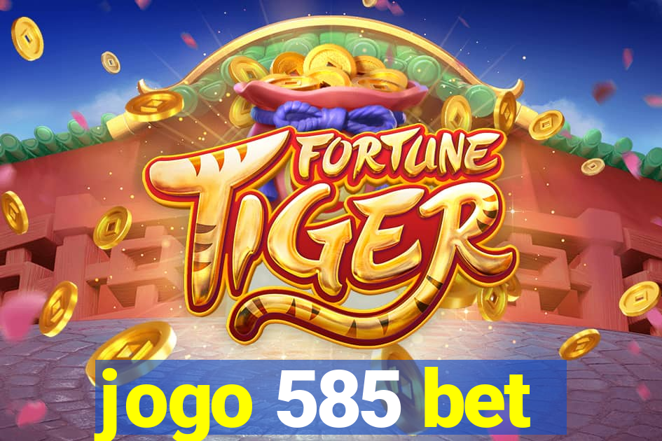 jogo 585 bet