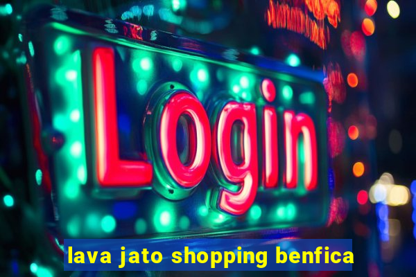 lava jato shopping benfica