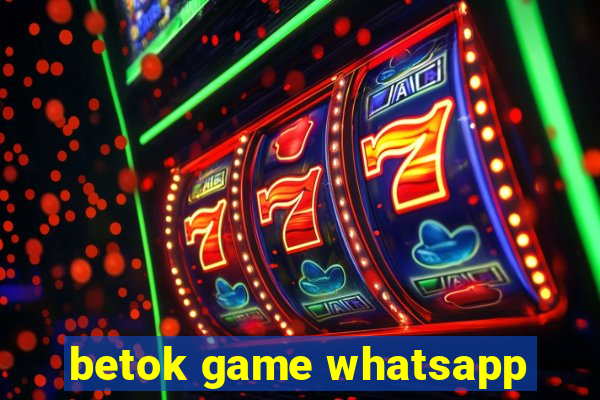 betok game whatsapp