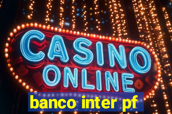 banco inter pf