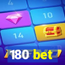 180 bet