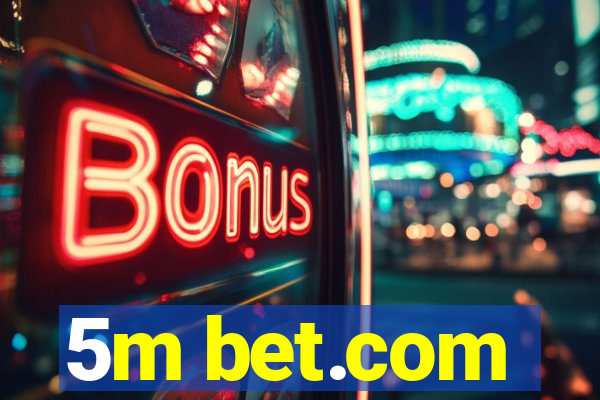 5m bet.com