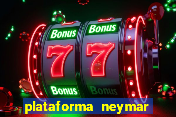 plataforma neymar jr bet