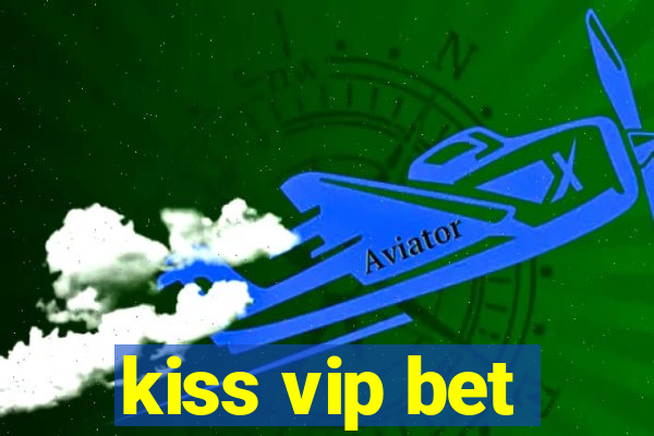 kiss vip bet