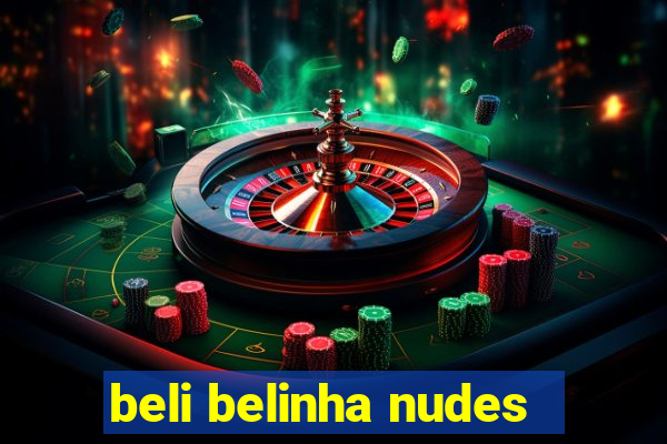 beli belinha nudes