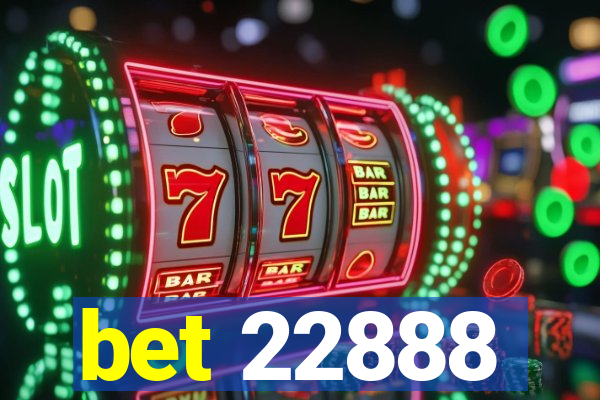 bet 22888