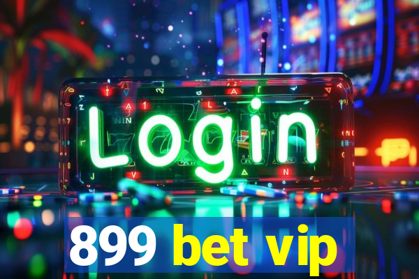 899 bet vip