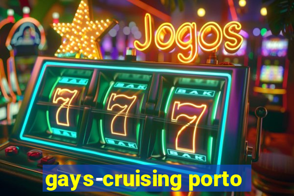 gays-cruising porto