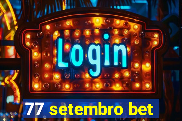 77 setembro bet