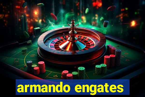 armando engates