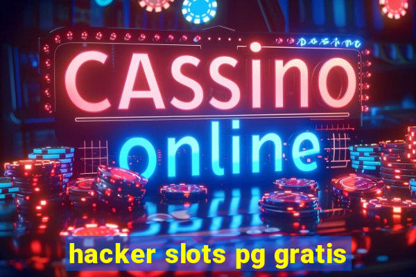 hacker slots pg gratis