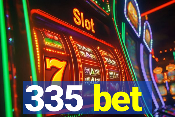 335 bet