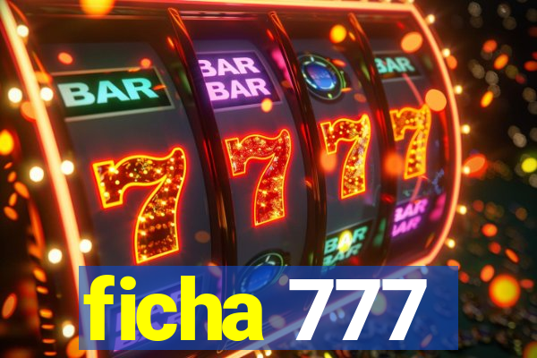 ficha 777