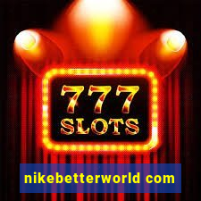 nikebetterworld com