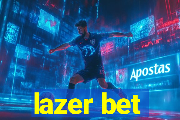 lazer bet