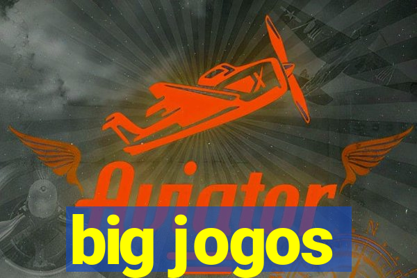 big jogos