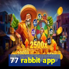 77 rabbit app