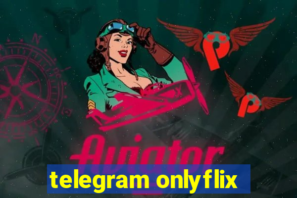 telegram onlyflix