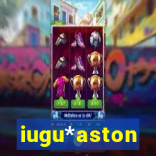 iugu*aston