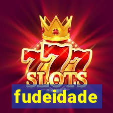 fudeidade