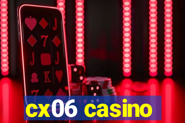 cx06 casino