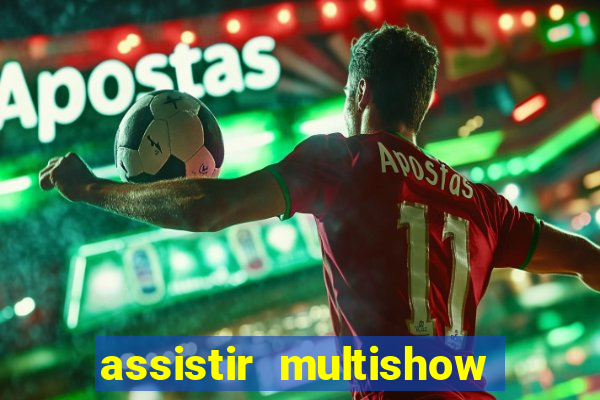 assistir multishow online gratis