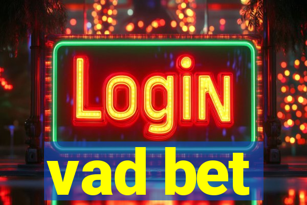 vad bet