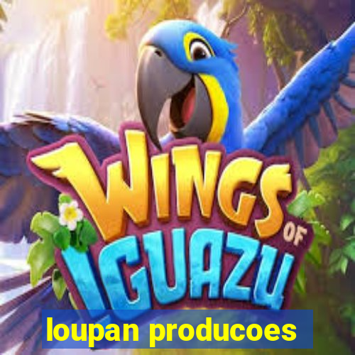 loupan producoes